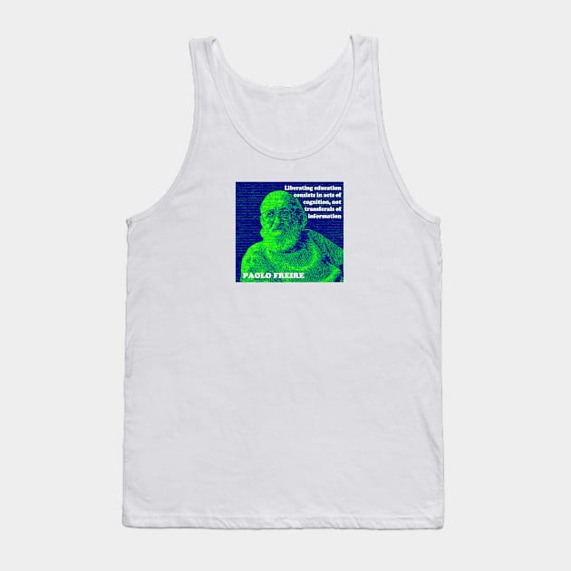 Paulo Freire Pedagogy of the Oppressed Quote on Liberating Education Green Blue Tank Top by Tony Cisse Art Originals